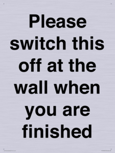 Please switch this off at the wall when you are finished